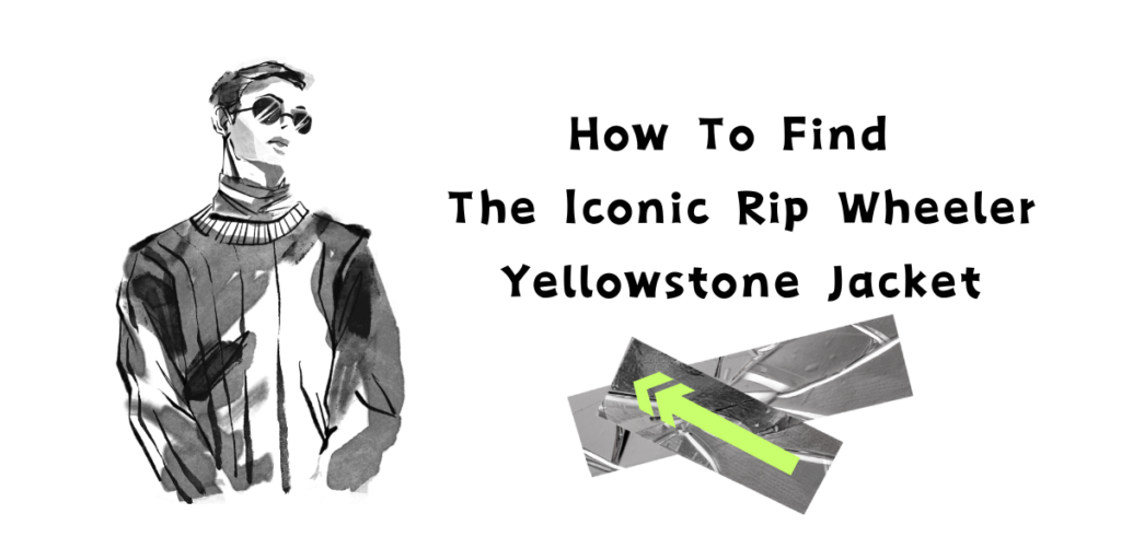 How To Find The Iconic Rip Wheeler Yellowstone Jacket